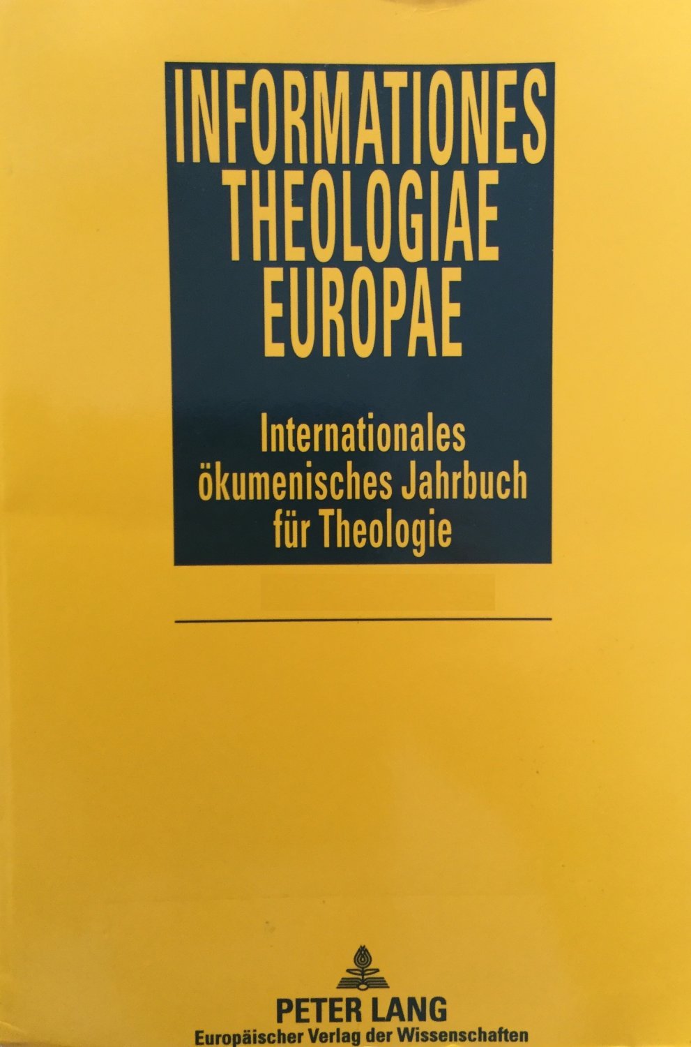 Informationes Theologiae Europae. Internationales ökumenisches Jahrbuch für Theologie