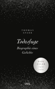 Todesfuge Biographie eines Gedichts von Thomas Sparr